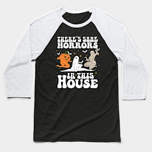 There's Some Horrors In This House Baseball T-Shirt